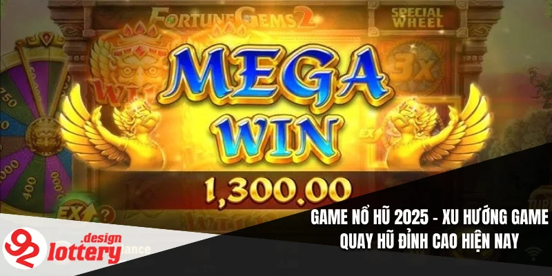 Game Nổ Hũ 2025 – Xu Hướng Game Quay Hũ Đỉnh Cao Hiện Nay 6 Game Nổ Hũ 2025