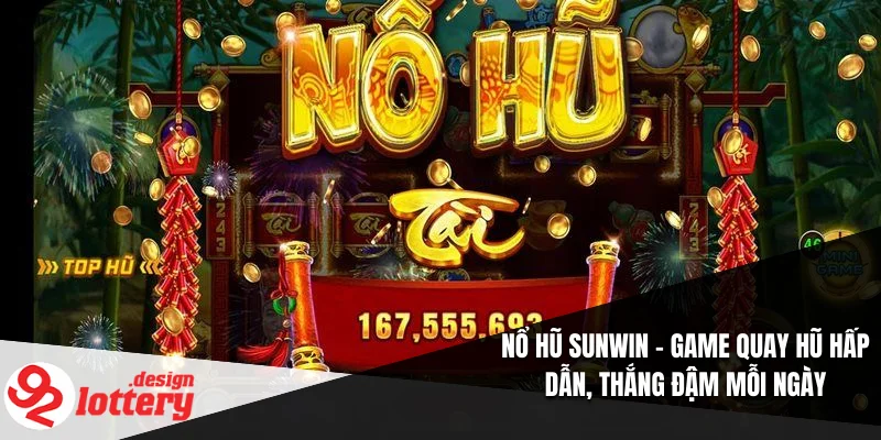 Nổ Hũ Sunwin – Game Quay Hũ Hấp Dẫn, Thắng Đậm Mỗi Ngày 7 Nổ Hũ Sunwin